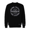 PawPaw The Man The Myth The Legend Sweatshirt