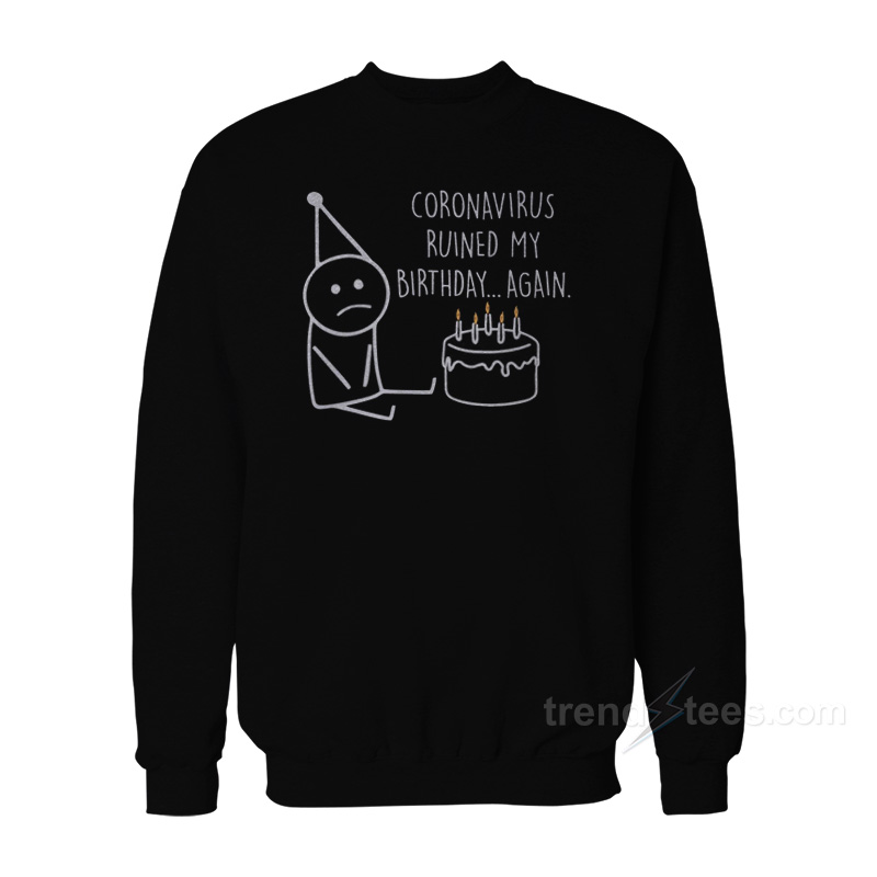 Ruined Birthday Again Sweatshirt