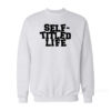 Self Titled Life Sweatshirt