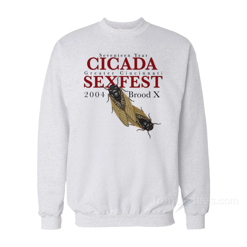 Seventeen Year Cicada Greater Cincinnati Sexfest Sweatshirt