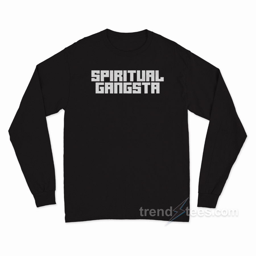 Spiritual Gangsta Long Sleeve Shirt