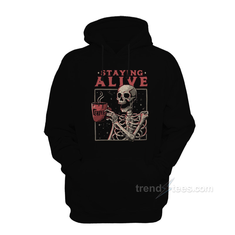 Staying Alive Coffee Hoodie
