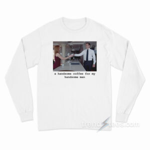 Suits – A Handsome Coffee For My Handsome Man Long Sleeve Shirt