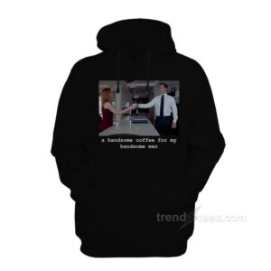 Suits - A Handsome Coffee For My Handsome Man Hoodie