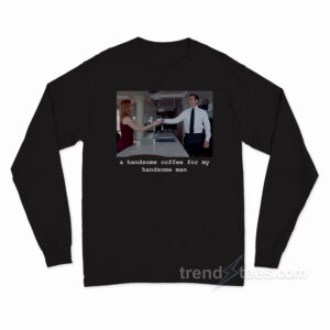 Suits – A Handsome Coffee For My Handsome Man Long Sleeve Shirt