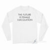 The Future Is Female Ejaculation Long Sleeve Shirt