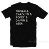 Vivian Carolyn Pokey Dawn Adia T-Shirt