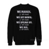 We March Y'all Mad We Sit Down Y'all Mad We Speak Up Y'all Mad We Die Y'all Silent Sweatshirt