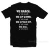 We March Y'all Mad We Sit Down Y'all Mad We Speak Up Y'all Mad We Die Y'all Silent T-Shirt