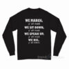 We March Y'all Mad We Sit Down Y'all Mad We Speak Up Y'all Mad We Die Y'all Silent Long Sleeve Shirt