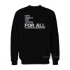 With Liberty And Justice For All Sweatshirt