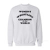Women's Wrestling Champion Of The World Sweatshirt