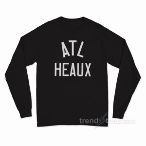 ATL HEAUX Long Sleeve Shirt