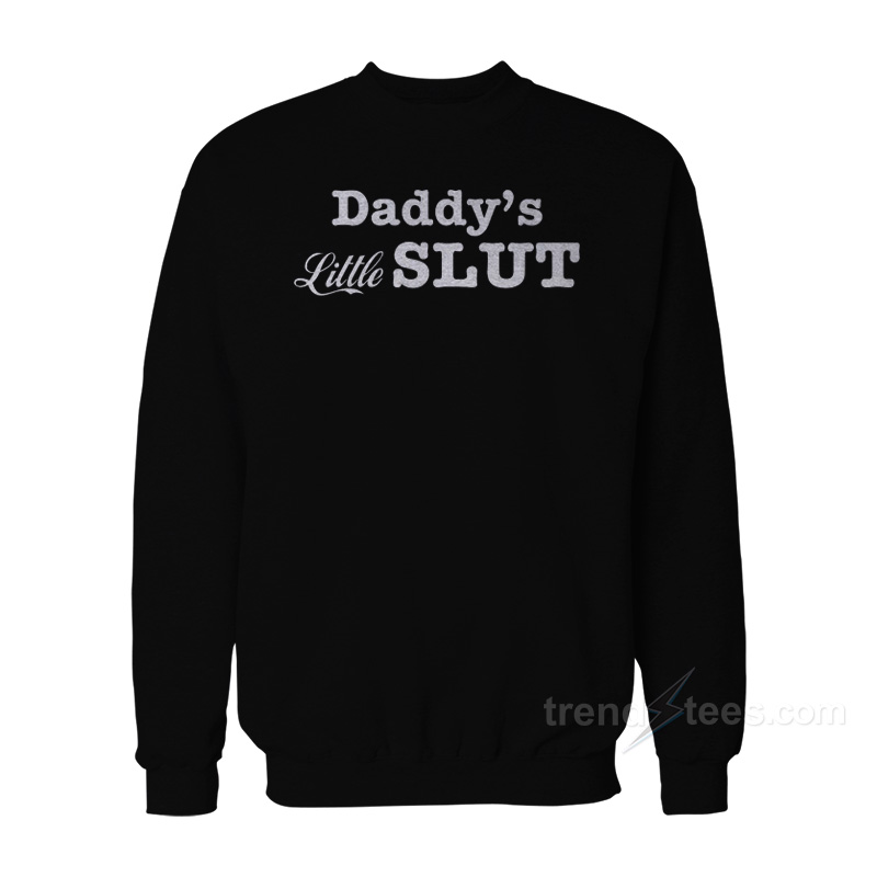 Daddy’s Little Slut Sweatshirt