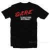 Dare To Keep Kids Off Drugs T-Shirt