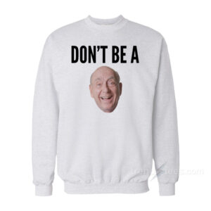 Don't Be A Dick Sweatshirt