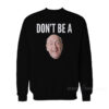 Don't Be A Dick Sweatshirt