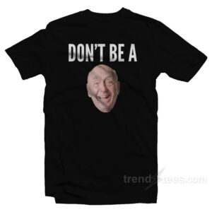 Don't Be A Dick T-Shirt