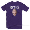 Don't Be A Dick T-Shirt