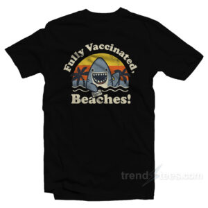 Fully Vaccinated Beaches T-Shirt
