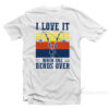 I Love It When She Bends Over Fishing T-Shirt