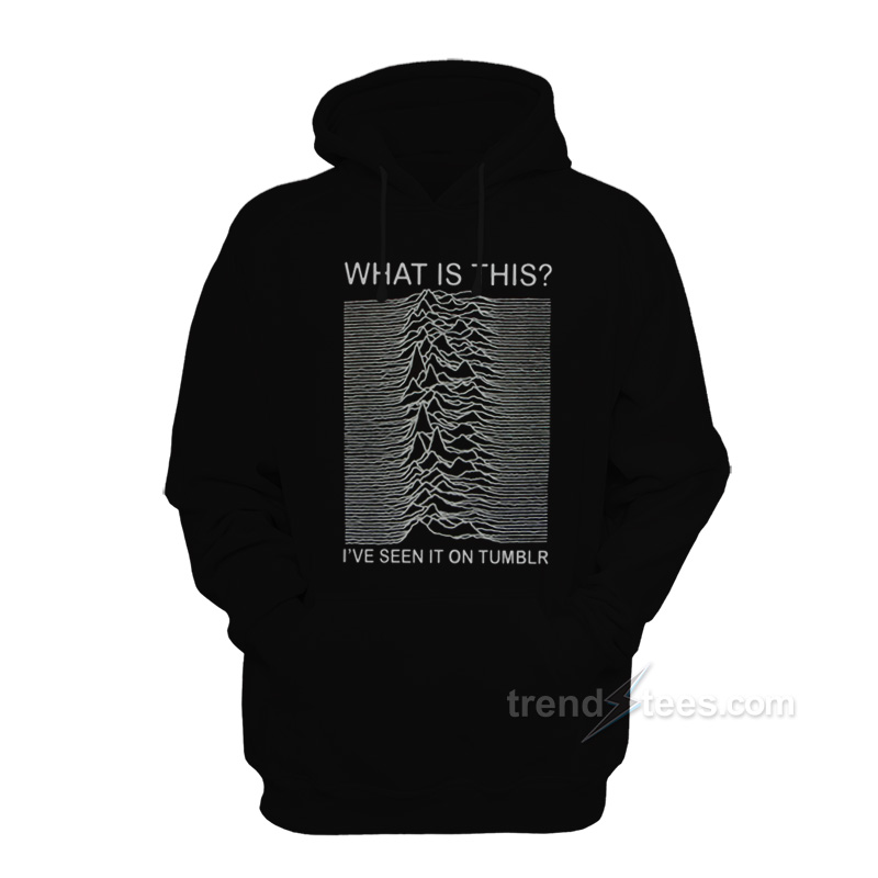 Joy Division Album What Is This I've Seen It On Tumblr Hoodie