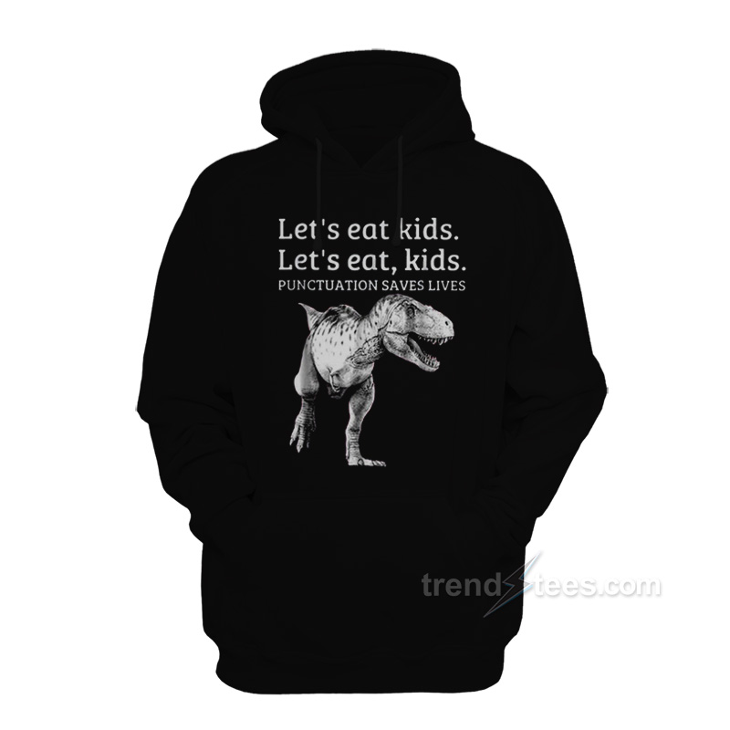 Let's Eat Kids Punctuation Saves Lives Grammar Hoodie