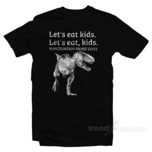 Let's Eat Kids Punctuation Saves Lives Grammar T-Shirt