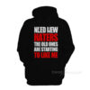 Need New Haters The Old Ones Are Starting To Like Me Hoodie