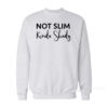 Not Slim Kinda Shady Sweatshirt
