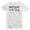 Not Slim Kinda Shady T-Shirt