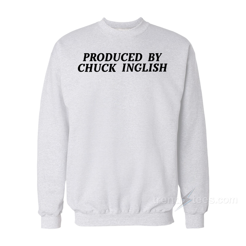 Produced By Chuck Inglish Sweatshirt