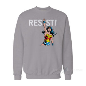Resist With Your Power Wonder Woman Sweatshirt