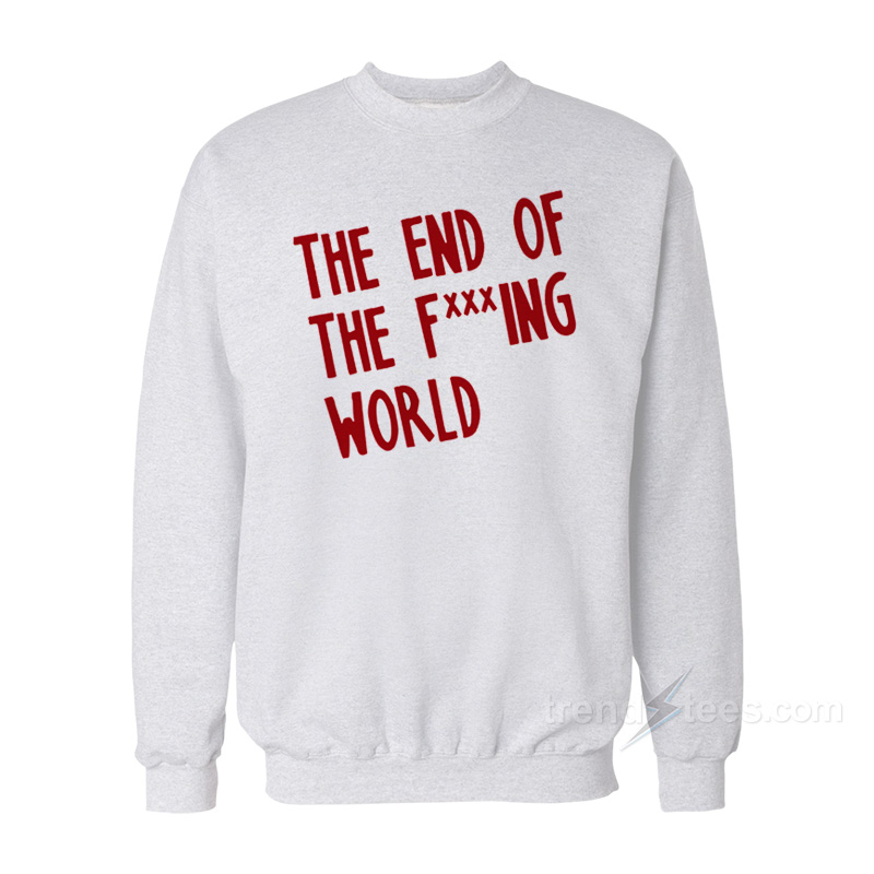 The End Of The F***ing World Sweatshirt