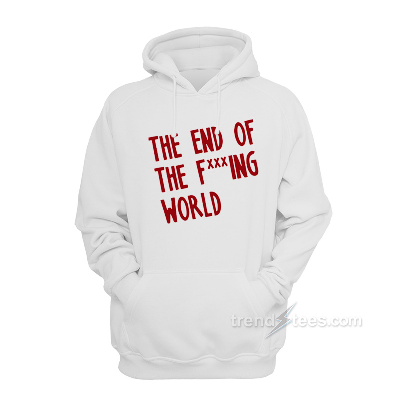 The End Of The F***ing World Hoodie