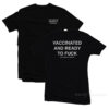 Vaccinated And Ready To Fuck T-Shirt