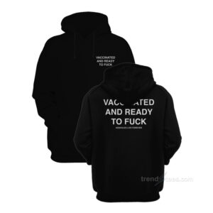 Vaccinated And Ready To Fuck Hoodie