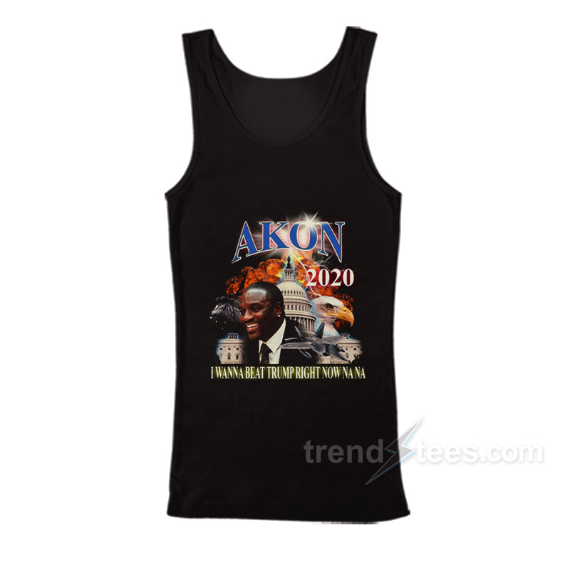 Akon 2020 I Wanna Beat Trump Right Now Na Na Tank Top