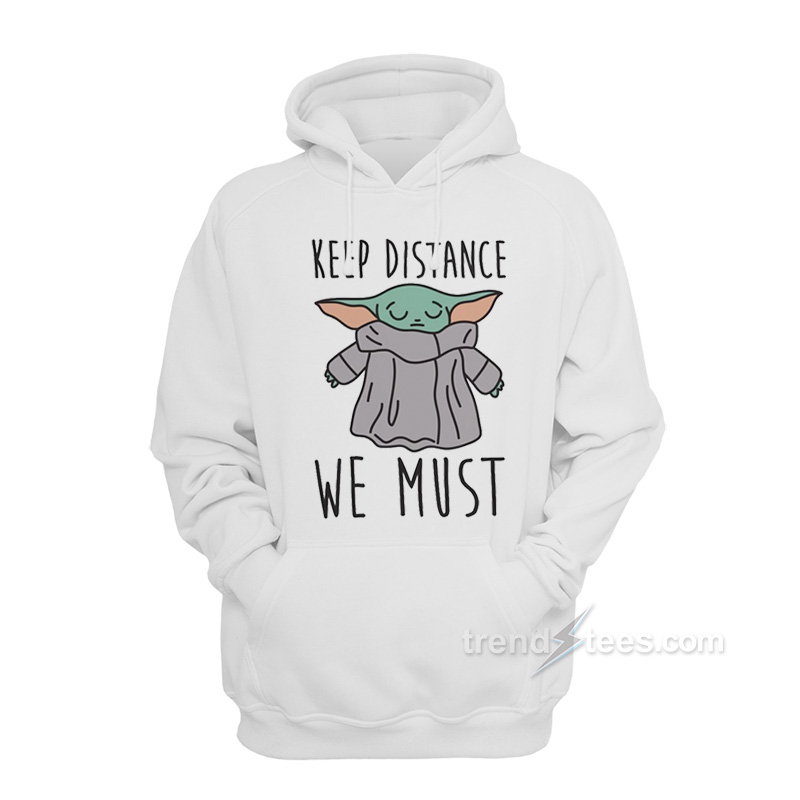 Baby Yoda Keep Distance We Must Hoodie