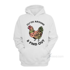 Cluck Around And Find Out Hoodie