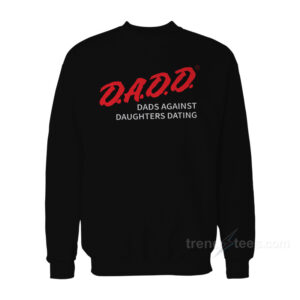 Dads Against Daughters Dating Sweatshirt