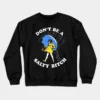 Don't Be A Salty Bitch Sweatshirt