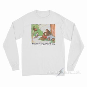 Stop Crying Over Boys Long Sleeve Shirt