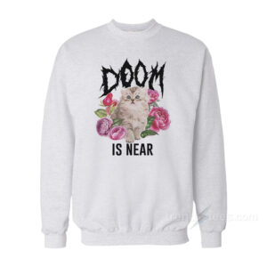 Doom Is Near Kitten Sweatshirt