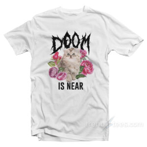 Doom Is Near Kitten T-Shirt