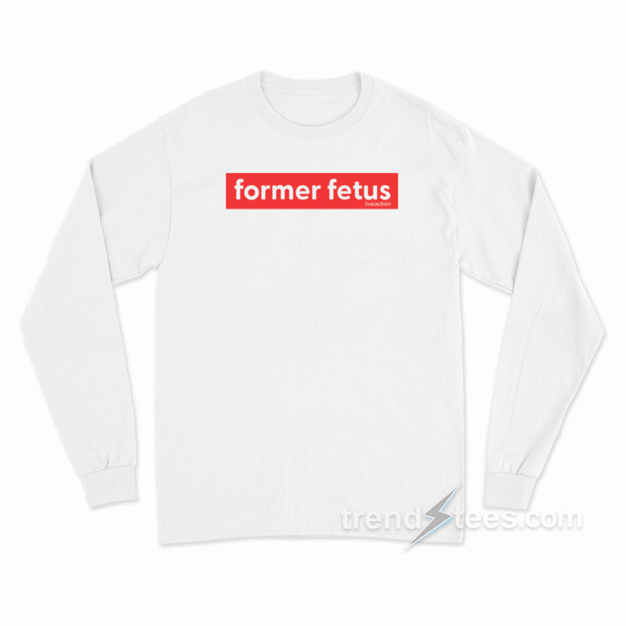 Former Fetus Long Sleeve Shirt