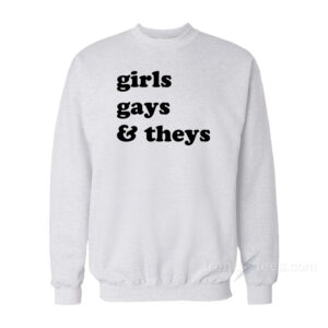 Girls Gays & They's Sweatshirt