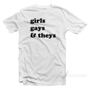 Girls Gays & They's T-Shirt