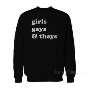 Girls Gays & They's Sweatshirt