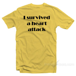 I Survived A Heart Attack T-Shirt